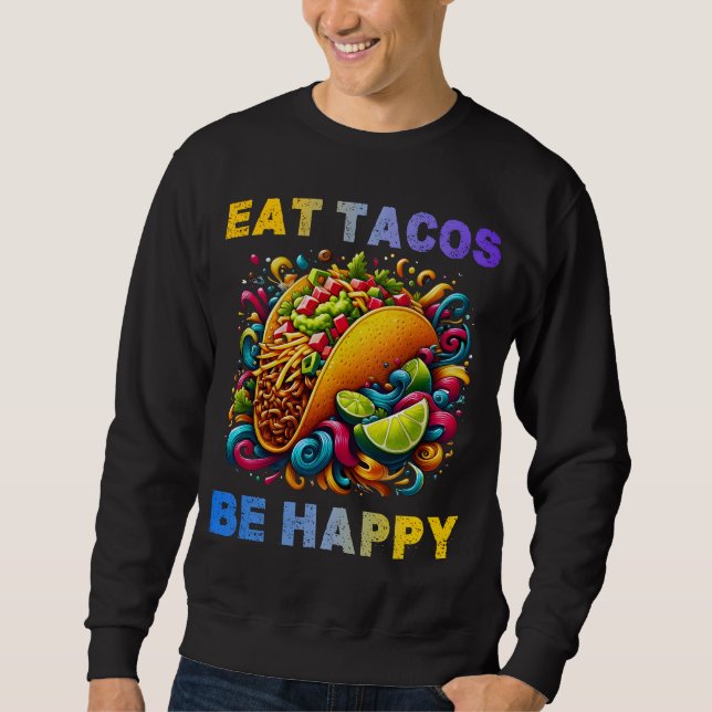 Sweatshirt manger des tacos être heureux (Devant)
