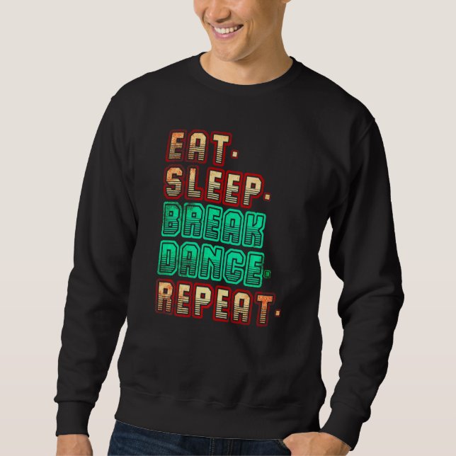 Sweatshirt Manger Dormir Breakdance Répéter Breakdance Danse  (Devant)