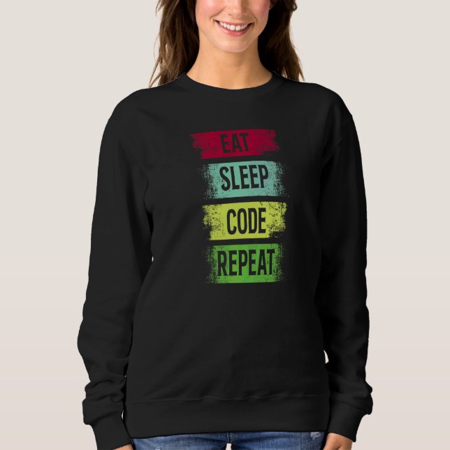 Sweatshirt Manger Dormir Code Répéter Codage Codeur Programme (Devant)