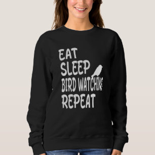 Sweatshirt Manger Dormir Observation d'oiseaux Répéter Ornit