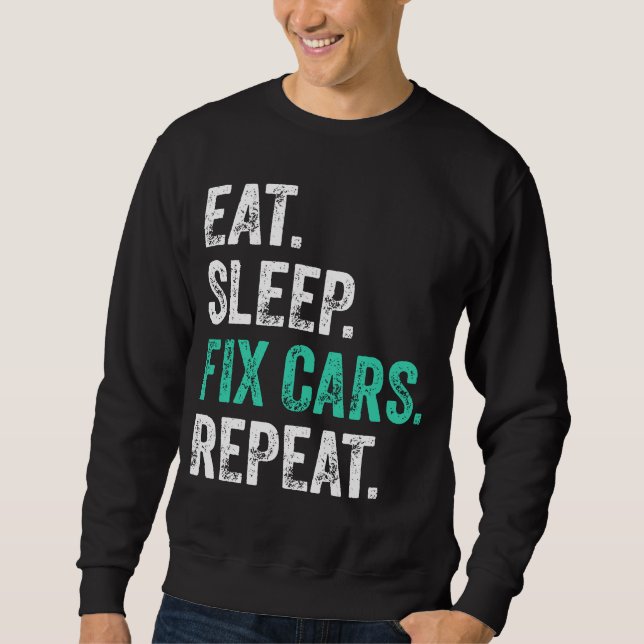 Sweatshirt Manger Dormir Réparer Voitures Répéter  (Devant)