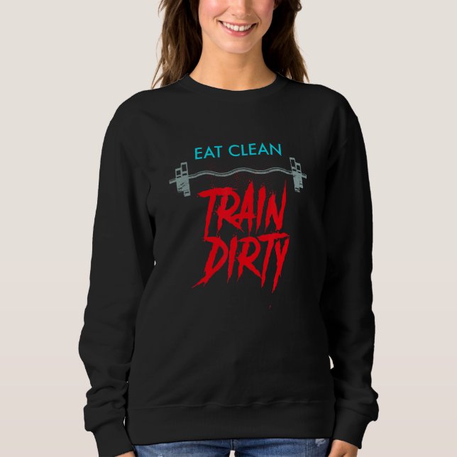 Sweatshirt Manger propre Train Dirty entraînement Weight Trai (Devant)