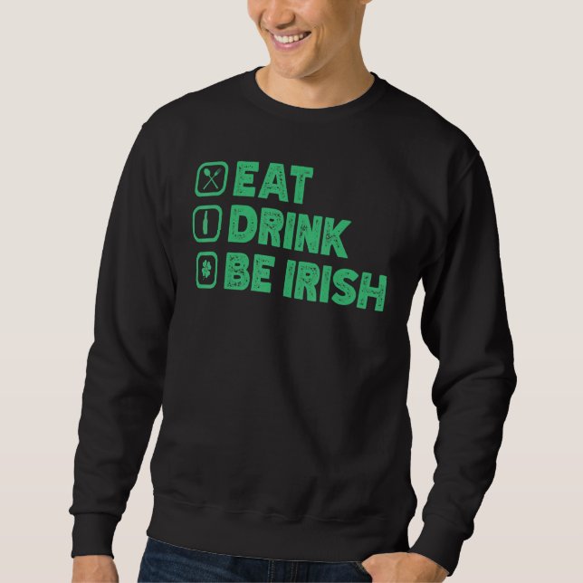 Sweatshirt Mangez Boire Be I Rish Funny St Patrick's Day (Devant)