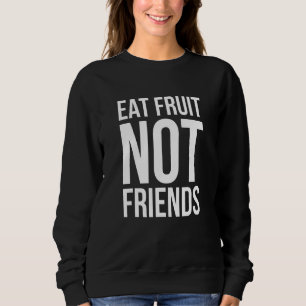 Sweatshirt Mangez Fruit Not Friends - Veganism