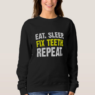 Sweatshirt Mangez le sommeil Fixer les dents Répéter Orthodon