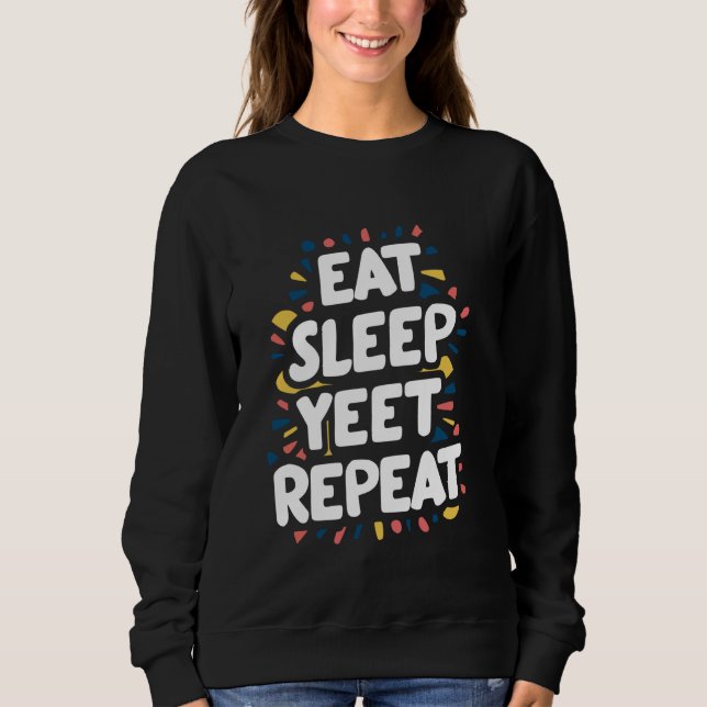 Sweatshirt Mangez le sommeil Yeet Répéter (Devant)