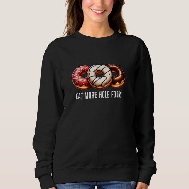 Sweatshirt Mangez Plus D'Aliments À Trou Entier - Donuts - (Devant)