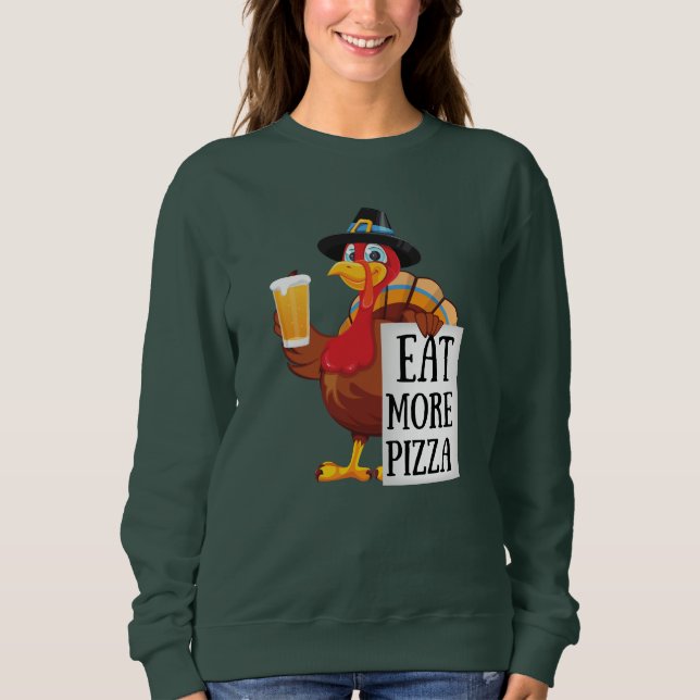 Sweatshirt Mangez plus de pizza, amusant jour d'action de grâ (Devant)
