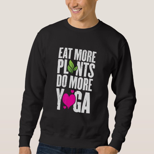 Sweatshirt Mangez Plus De Plantes Faites Plus De Yoga Vegan E (Devant)