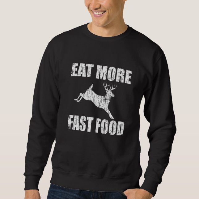 Sweatshirt Mangez Plus Fast Food Deer Hunter Hunt Hunt Graphi (Devant)