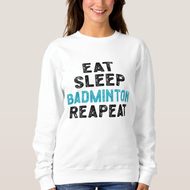 Sweatshirt Mangez Sleep Badminton Répéter le lecteur Shuttlec (Devant)