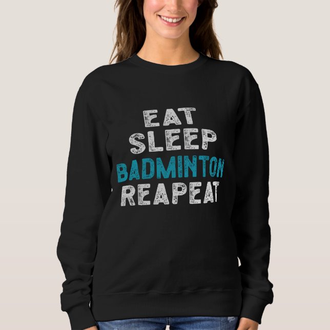Sweatshirt Mangez Sleep Badminton Répéter le lecteur Shuttlec (Devant)