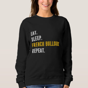 Sweatshirt Mangez Sleep French Bulldogs Repeat Dog race Anima