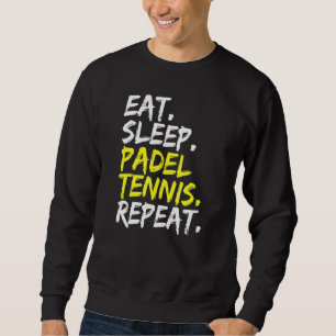 Sweatshirt Mangez Sleep Padel Tennis Répéter Padel Lecteur Pa