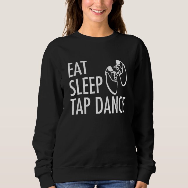 Sweatshirt Mangez Sleep Tap Dance Tap Dancer 1 (Devant)