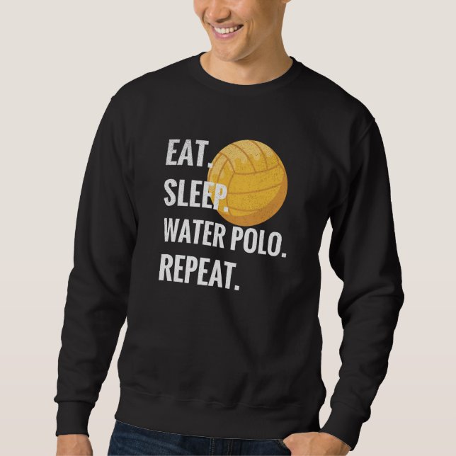 Sweatshirt Mangez Sleep Water Polo Répétez Water Polo Player  (Devant)