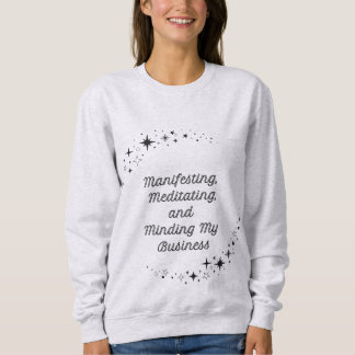 Sweatshirt "Manifester, méditer et penser à mon entreprise"