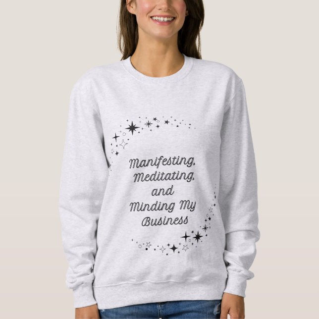 Sweatshirt "Manifester, méditer et penser à mon entreprise" (Devant)