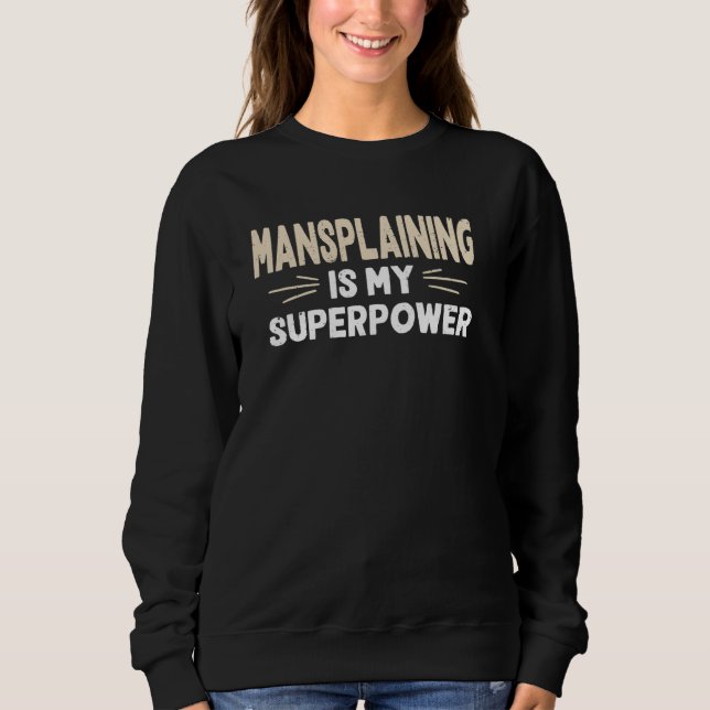 Sweatshirt Mansplaining est ma superpuissance drôle hommes sa (Devant)