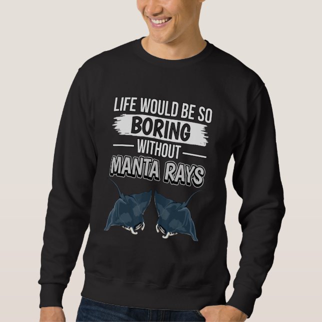 Sweatshirt Manta Ray Citation La Vie Serait Si Ennuyante Sans (Devant)