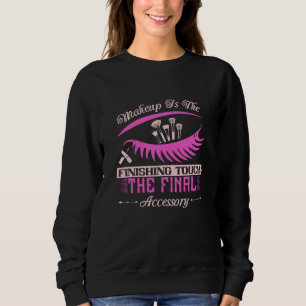 Sweatshirt Maquillage - Le Maquillage Est La Touche Finale