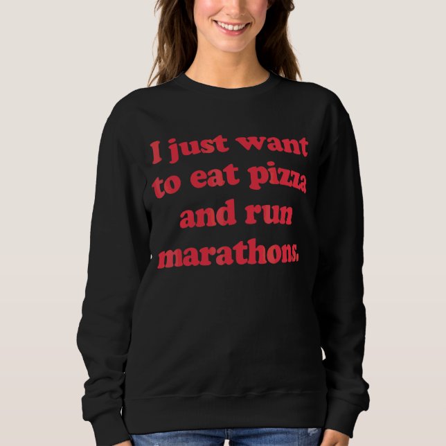 Sweatshirt Marathon Runner Je Veux Juste Manger Pizza & Run M (Devant)