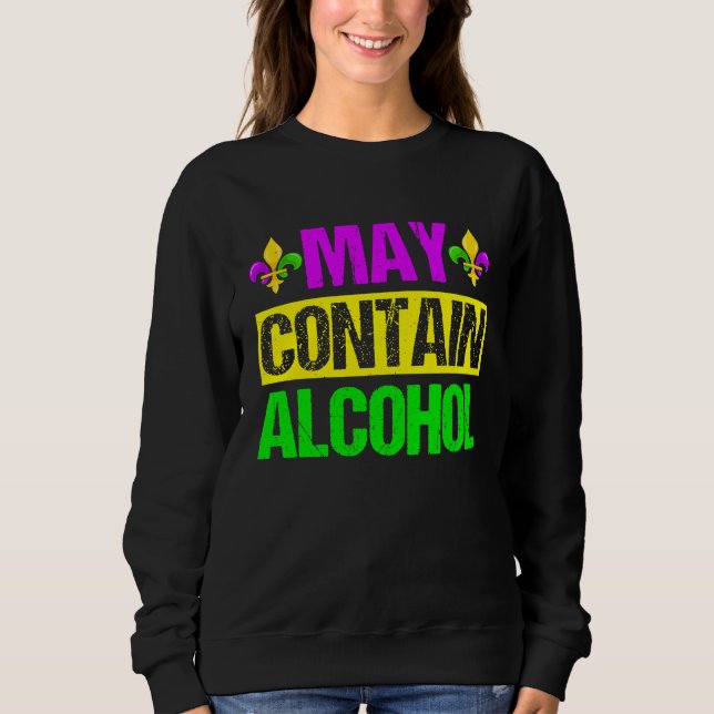 Sweatshirt Mardi Gras Costume May Contain Alcohol  Party Men  (Devant)