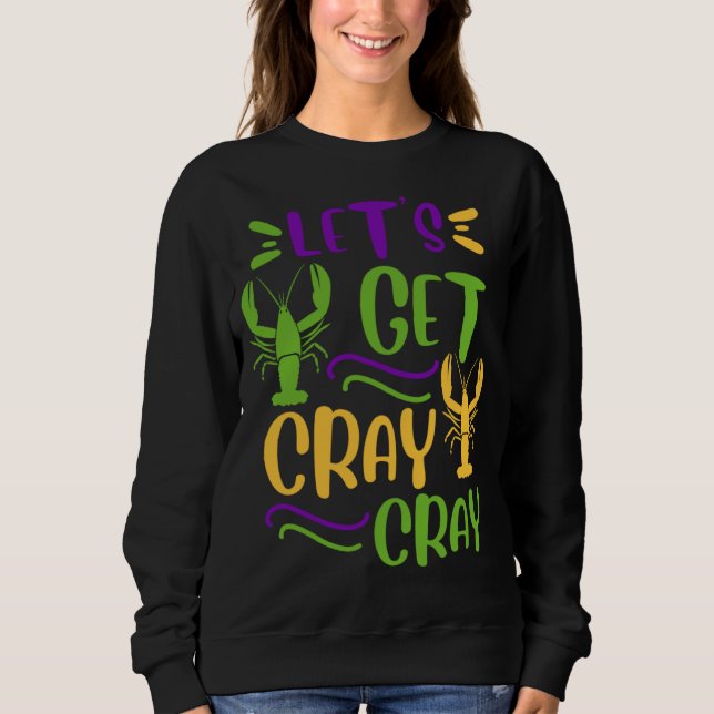 Sweatshirt Mardi Gras Crawfish Party Lets Get Cray Cajun (Devant)