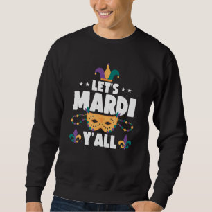 Sweatshirt Mardi Gras Y'all Carnival Shenanigan Joker J