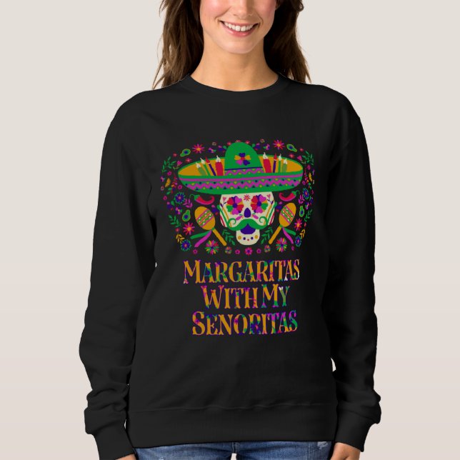 Sweatshirt Margaritas With My Senoritas  Mexican Humor Mexico (Devant)