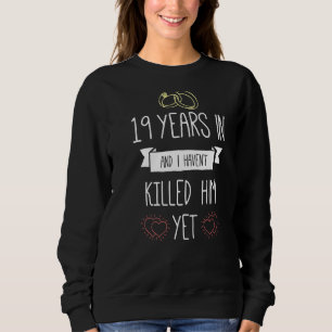 Sweatshirt Mariage De 19 Ans Et Je L'Ai Tué Pourtant Un