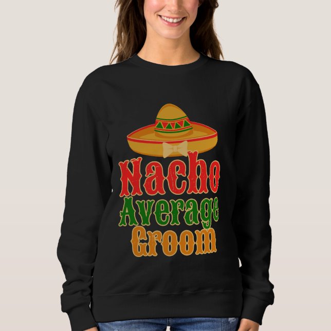 Sweatshirt Marié pas moyen Nacho Enterrement de vie de garçon (Devant)