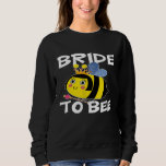 Sweatshirt Mariée À Bee Bachelorette Fête Hen Nuit<br><div class="desc">Mariée À Bee Bachelorette Fête Hen Nuit</div>