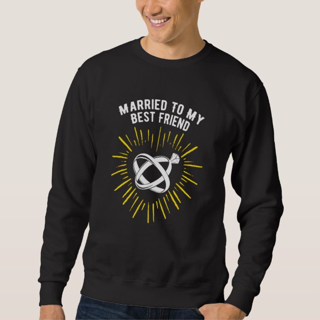 Sweatshirt Mariée à mon meilleur ami Citations de mariage Mar (Devant)