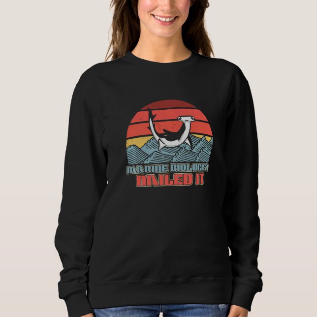 Sweatshirt Marine Biologist Nailed It Hammerhead Shark Ocean  (Devant)