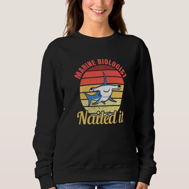Sweatshirt Marine Biologist Nailed It Hammerhead Shark Ocean  (Devant)
