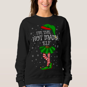 Sweatshirt Matching Family Group I'm The Hot Mama Elf Christm