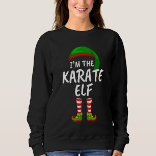 Sweatshirt Matching Family I'm The Karate Elf Christmas