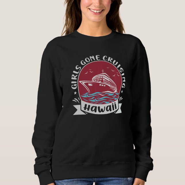 Sweatshirt Matching Hawaii Cruise Trip Girls Gone Cruising  3 (Devant)