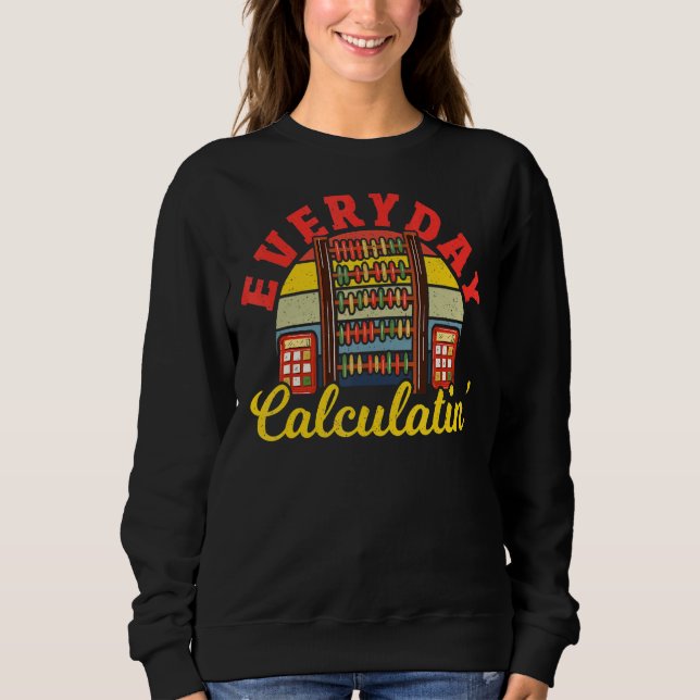 Sweatshirt Math Chaque Jour Calculer Mathématicien Mathématiq (Devant)
