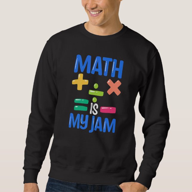 Sweatshirt Math Is My Jam Math Teacher (Devant)