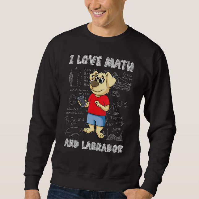 Sweatshirt Math Labrador Retriever I Love Math And Dogs Mathe (Devant)
