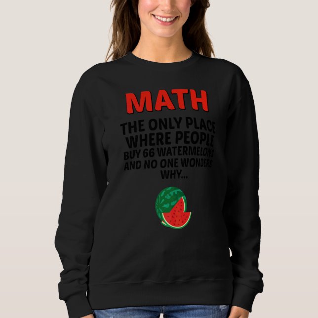 Sweatshirt Math Le Seul Endroit Où Les Gens Achètent 66 Water (Devant)