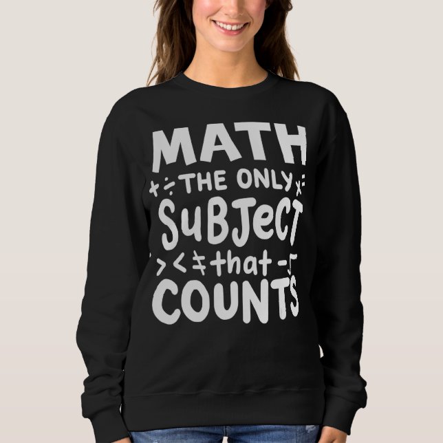 Sweatshirt Math Le Seul Sujet Qui Compte Thé Mathématicien (Devant)