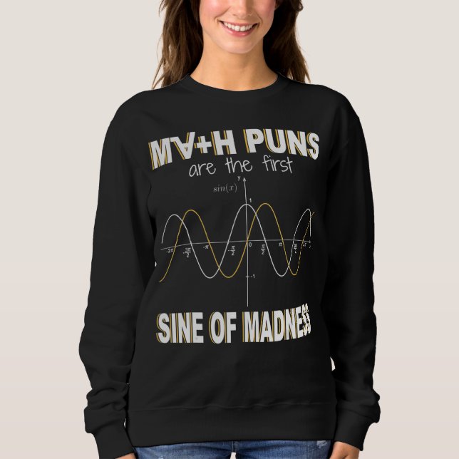 Sweatshirt Math Puns Sont La Première Sine De Folie Math (Devant)