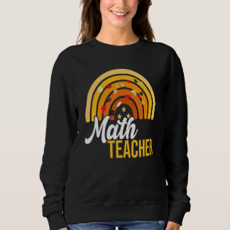 Sweatshirt Math Teacher Rainbow Cute Educator Fall Autumn Tha
