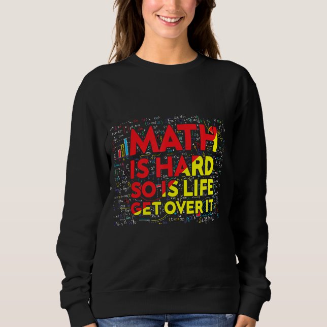 Sweatshirt Mathématicien Mathématiques est dur Math Enseignan (Devant)