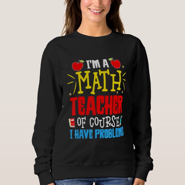 Sweatshirt Mathématiques Je suis professeur de mathématiques  (Devant)