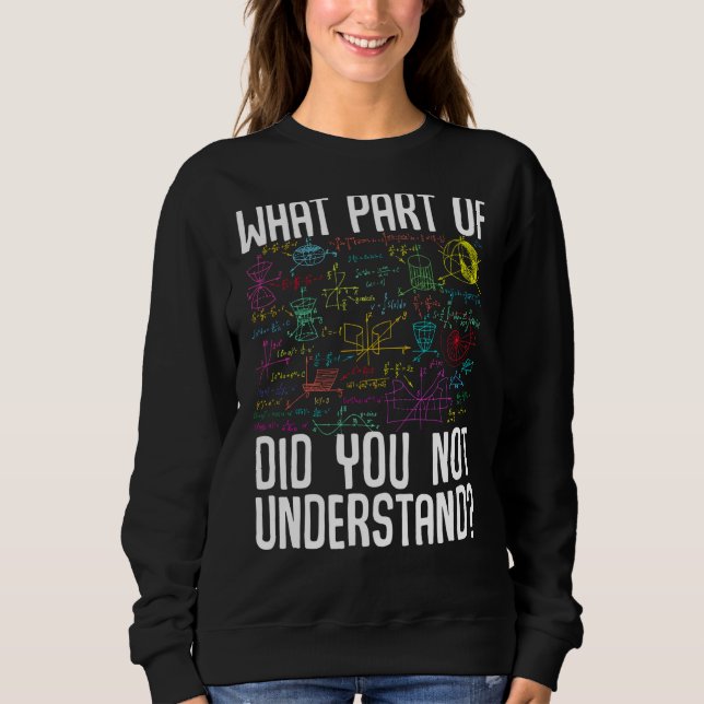 Sweatshirt Mathématiques Quelle Partie De N'Avez-Vous Pas Com (Devant)