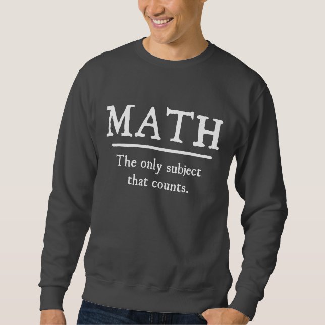 Sweatshirt Maths le seul sujet qui compte (Devant)